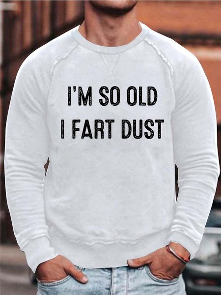 Men I’m So Old I Fart Dust Loose Simple Text Letters Sweatshirt, White, Hoodies&Sweatshirts