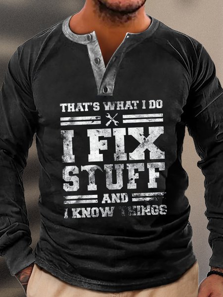 Men That's What I Do I Fix Stuff And I Know Things Funny Saying Button Regular Fit T-Shirt, Black, Long Sleeves
Men That's What I Do I Fix Stuff And I Know Things Funny Saying Button Regular Fit T-Shirt, Black, Long Sleeves