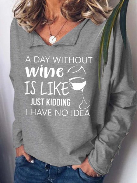 Women A Day Without Wine Casual Shawl Collar Text Letters Sweatshirt, Gray, Hoodies&Sweatshirts
Women A Day Without Wine Casual Shawl Collar Text Letters Sweatshirt, Gray, Hoodies&Sweatshirts