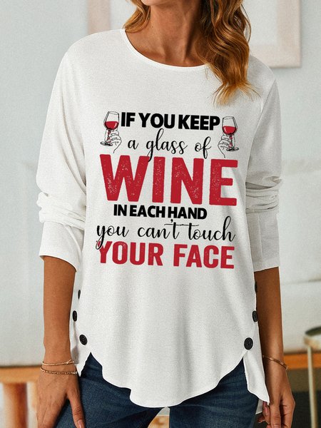 Women Funny If You Keep A Glass Of Wine In Each Hand You Can't Touch Your Face Long sleeve Top, White, Long sleeves
Women Funny If You Keep A Glass Of Wine In Each Hand You Can't Touch Your Face Long sleeve Top, White, Long sleeves