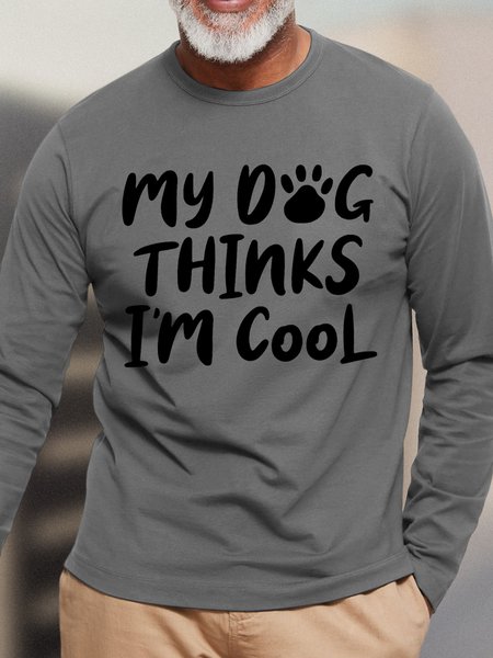 My Dog Thinks I'm Cool Men's Long Sleeve T-Shirt, Gray, Long Sleeves