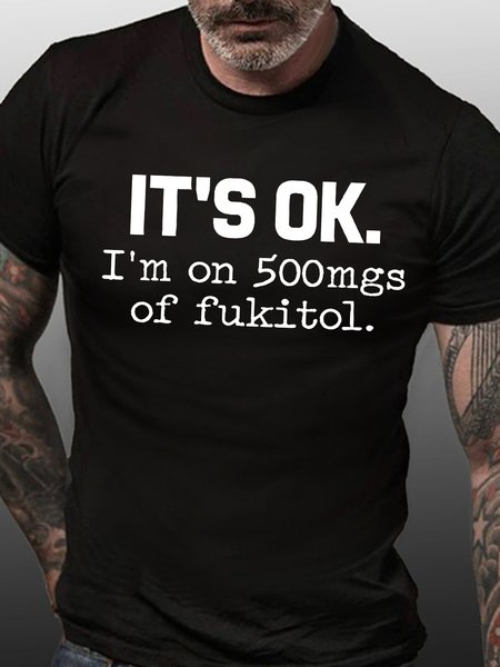 Mens It Is Ok I Am On 500mgs Of Fukitol Funny Graphic Print Casual Text Letters Cotton T-Shirt, Black, T-shirts
Mens It Is Ok I Am On 500mgs Of Fukitol Funny Graphic Print Casual Text Letters Cotton T-Shirt, Black, T-shirts