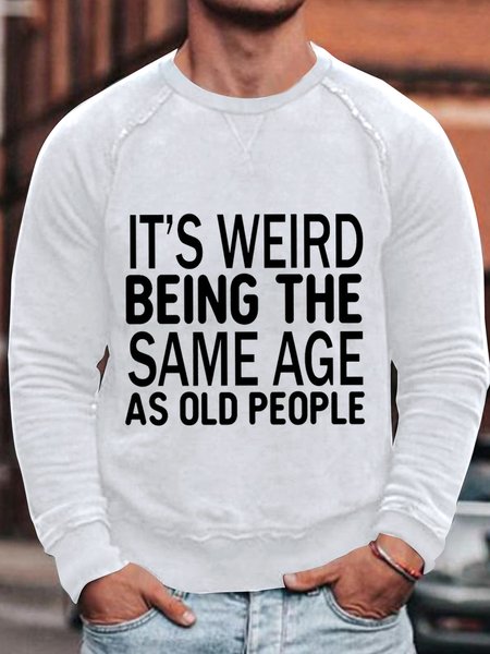 Men's It Is Weird Being The Same Age As Old People Funny Graphic Print Text Letters Casual Crew Neck Sweatshirt, White, Hoodies&Sweatshirts
Men's It Is Weird Being The Same Age As Old People Funny Graphic Print Text Letters Casual Crew Neck Sweatshirt, White, Hoodies&Sweatshirts