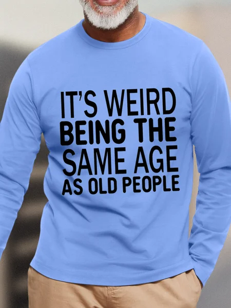 Men's It Is Weird Being The Same Age As Old People Funny Graphic Print Crew Neck Text Letters Cotton Top, Blue, Long Sleeves
Men's It Is Weird Being The Same Age As Old People Funny Graphic Print Crew Neck Text Letters Cotton Top, Blue, Long Sleeves