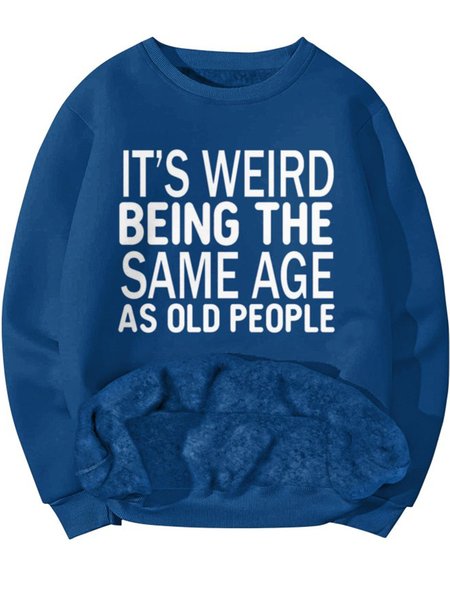 Men's It's Weird Being The Same Age As Old People Funny Graphic Print Text Letters Casual Crew Neck Sweatshirt With Fifties Fleece, Royal blue, Hoodies&Sweatshirts
Men's It's Weird Being The Same Age As Old People Funny Graphic Print Text Letters Casual Crew Neck Sweatshirt With Fifties Fleece, Royal blue, Hoodies&Sweatshirts