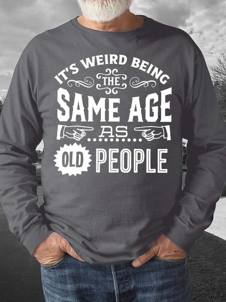 Men’s It’s Weird Being The Same Age As Old People Casual Text Letters Crew Neck Sweatshirt, Deep gray, Hoodies&Sweatshirts
Men’s It’s Weird Being The Same Age As Old People Casual Text Letters Crew Neck Sweatshirt, Deep gray, Hoodies&Sweatshirts