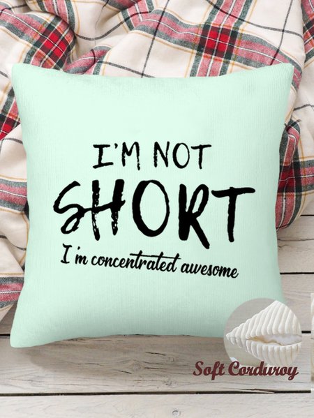 18*18 Funny I'm Not Short I'm Concentrated Awesome Throw Pillow Covers, Pillow Covers Decorative Soft Corduroy Cushion Pillowcase Case For Living Room, Color6, Pillow Covers
18*18 Funny I'm Not Short I'm Concentrated Awesome Throw Pillow Covers, Pillow Covers Decorative Soft Corduroy Cushion Pillowcase Case For Living Room, Color6, Pillow Covers