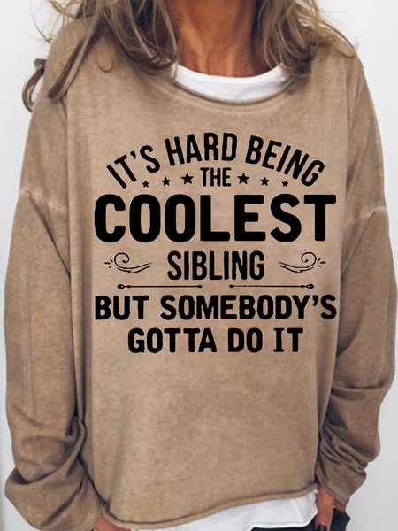 Women’s It's Hard Being The Coolest Sibling Print Casual Sweatshirt, Light brown, Hoodies&Sweatshirts
Women’s It's Hard Being The Coolest Sibling Print Casual Sweatshirt, Light brown, Hoodies&Sweatshirts