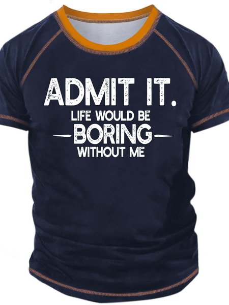 Men’s Admit It Life Would Be Boring Without Me Crew Neck Casual T-Shirt, Deep blue, T-shirts
Men’s Admit It Life Would Be Boring Without Me Crew Neck Casual T-Shirt, Deep blue, T-shirts