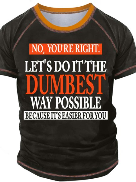 Men’s No You’re Right Let’s Do It The Dumbest Way Possible Casual Text Letters Crew Neck T-Shirt, Green, T-shirts
Men’s No You’re Right Let’s Do It The Dumbest Way Possible Casual Text Letters Crew Neck T-Shirt, Green, T-shirts