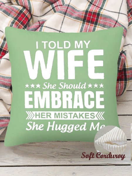 18*18 Throw Pillow Covers, Men's I Told My Wife She Should Embrace Her Mistakes She Hugged Me Funny Graphic Print Loose Corduroy Cushion Pillowcase Case for Living Room, Green, Pillow Covers
18*18 Throw Pillow Covers, Men's I Told My Wife She Should Embrace Her Mistakes She Hugged Me Funny Graphic Print Loose Corduroy Cushion Pillowcase Case for Living Room, Green, Pillow Covers