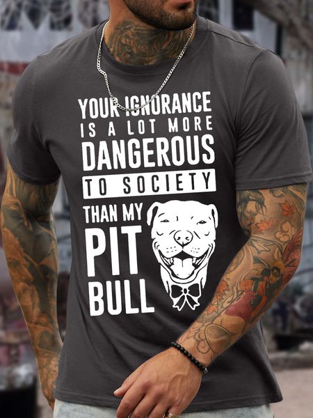 Men’s Your Ignorance Is A Lot More Dangerous To Society Than My Pit Bull Casual Regular Fit Crew Neck Text Letters T-Shirt, Deep gray, T-shirts
Men’s Your Ignorance Is A Lot More Dangerous To Society Than My Pit Bull Casual Regular Fit Crew Neck Text Letters T-Shirt, Deep gray, T-shirts