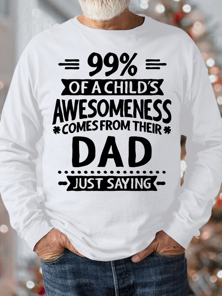 Men's 99% Of A Child's Awesomeness Comes From Their Dad Crew Neck Casual Text Letters Regular Fit Sweatshirt, White, Hoodies&Sweatshirts
Men's 99% Of A Child's Awesomeness Comes From Their Dad Crew Neck Casual Text Letters Regular Fit Sweatshirt, White, Hoodies&Sweatshirts
