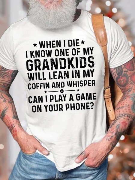 Men’s When I Die I Know One Of My Grandkids Will Lean In My Coffin And Whisper Cotton Crew Neck Regular Fit Casual T-Shirt, White, T-shirts
Men’s When I Die I Know One Of My Grandkids Will Lean In My Coffin And Whisper Cotton Crew Neck Regular Fit Casual T-Shirt, White, T-shirts