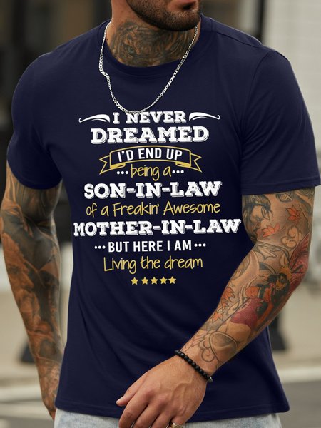 

Men's I Never Dreamed I'd End Up Being A Son In Law Of A Freakin Awesome Mather In Law Funny Graphic Print Text Letters Cotton Casual Loose T-Shirt, Purplish blue, T-shirts
