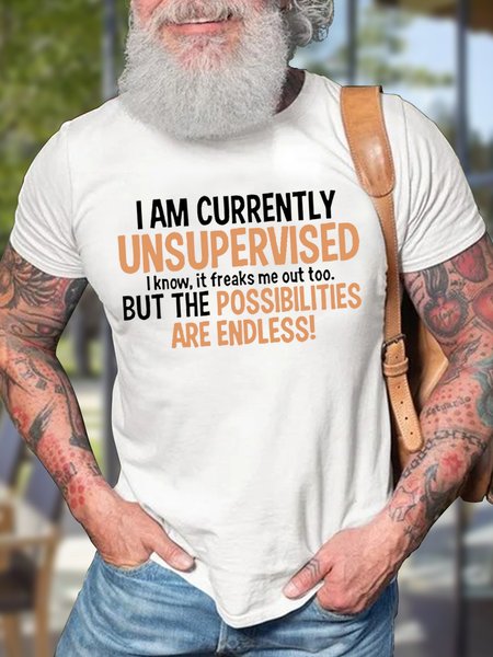 

Men's I Am Currently Unsupervised I Know It Freaks Me Out Too But The Possibilities Are Endless Funny Graphic Print Text Letters Cotton Casual Loose T-Shirt, White, T-shirts