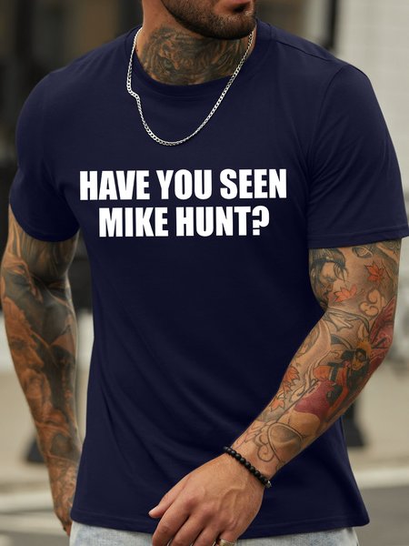 Men's Have You Seen Mike Hunt Funny Graphic Printing Casual Text Letters Crew Neck Cotton T-Shirt, Purplish blue, T-shirts
Men's Have You Seen Mike Hunt Funny Graphic Printing Casual Text Letters Crew Neck Cotton T-Shirt, Purplish blue, T-shirts
