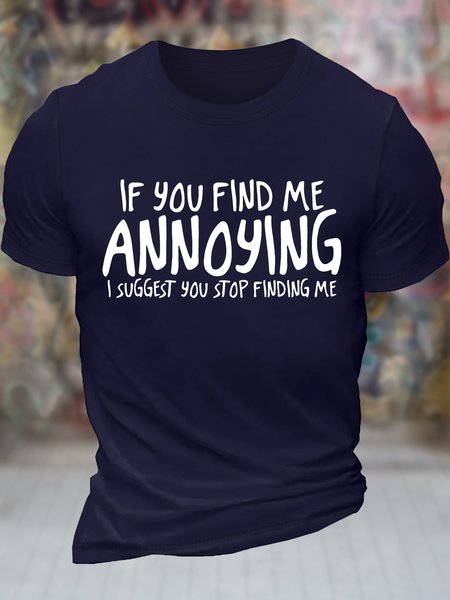 

Men's If You Find Me Annoying I Suggest You Stop Finding Me Funny Graphic Printing Casual Text Letters Cotton Crew Neck T-Shirt, Purplish blue, T-shirts
