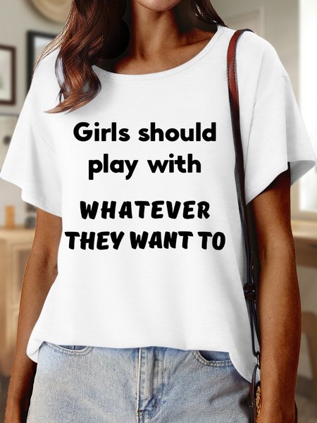 Girls Should Play With Whatever They Want to Women's Casual T-Shirt, White, T-shirts