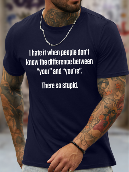 

Men's Hate People Don't Know The Difference Between "Your" And "You're" There So Stupid Funny Graphic Printing Casual Text Letters Loose Cotton T-Shirt, Purplish blue, T-shirts