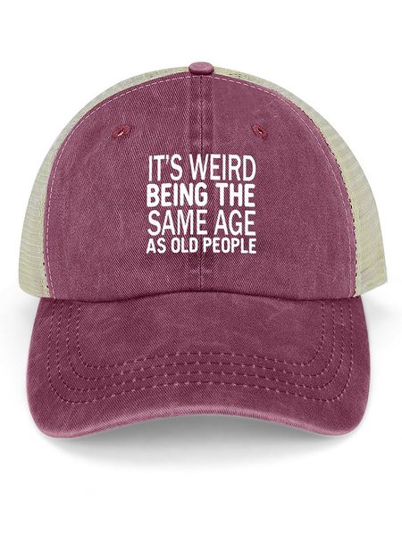 

Men's Funny It’s Weird Being The Same Age As Old People Text Letters Washed Mesh Back Baseball Cap, Wine red, Women's Hats