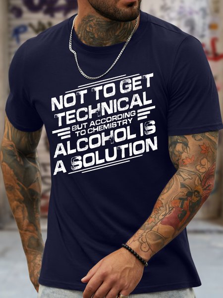 

Men's Not To Get Technical But According To Chemistry Alcohol Is A Solution Funny Graphic Printing Casual Loose Crew Neck Cotton T-Shirt, Purplish blue, T-shirts