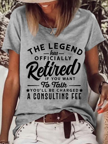 

Women‘s Retirement Word The Legend Has Officially Retired If You Want To Talk You'll Be Charged A Consulting Fee Text Letters Casual T-Shirt, Gray, T-shirts