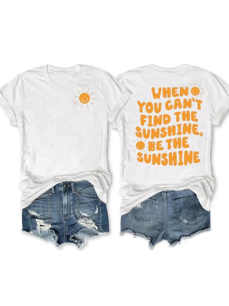 Women's When You Can’t Find The Sunshine Be The Sunshine Print Casual T-Shirt, White, T-shirts