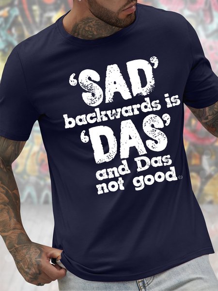 Men's Sad Backwards Is Das And Das Not Good Funny Graphic Printing Father's Day Gift Casual Cotton Crew Neck T-Shirt, Purplish blue, T-shirts
Men's Sad Backwards Is Das And Das Not Good Funny Graphic Printing Father's Day Gift Casual Cotton Crew Neck T-Shirt, Purplish blue, T-shirts