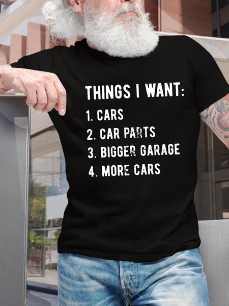 Men’s Things I Want Cars Car Parts Bigger Garage More Cars Text Letters Casual T-Shirt, Black, T-shirts