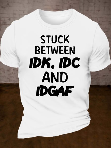 Men's Cotton STUCK BETWEEN IDK, IDC AND IDGAF T-Shirt, White, T-shirts