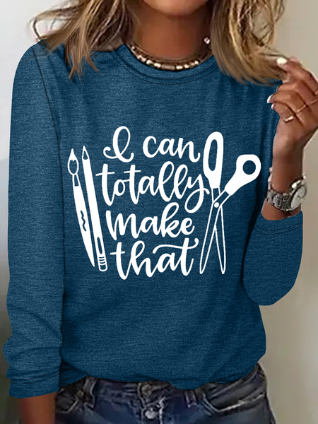 Women's I Can Totally Make That, Hand Lettered Cotton-Blend Casual Crew Neck Shirt, Blue, Long sleeves