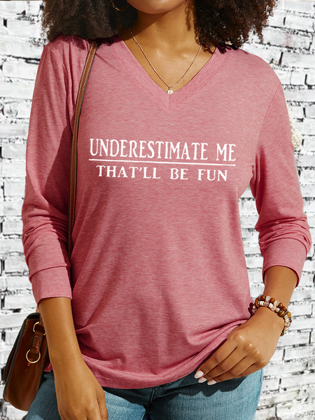 

Women's Underestimate Me That'll Be Fun V neck Long Sleeve Casual Shirt, Pink, Long sleeves