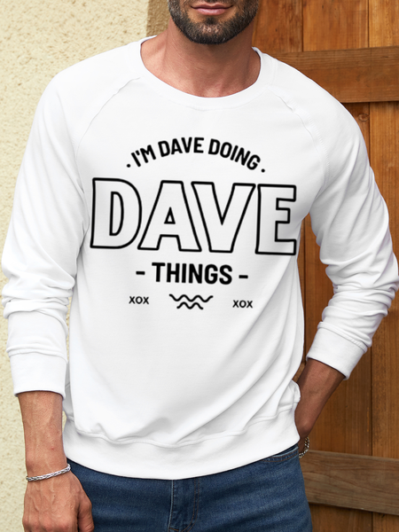 Men's I'm Dave Doing Dave Things Cotton-Blend Crew Neck Loose Casual Sweatshirt, White, Hoodies&Sweatshirts