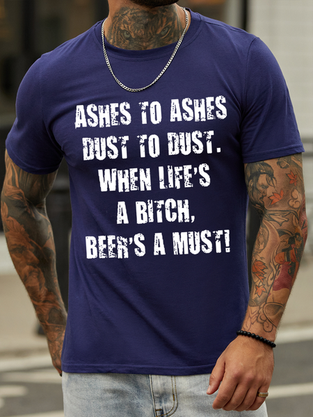 Men's Ashes To Ashes Dust To Dust When Life's A Bitch Beer's A Must Print Cotton Text Letters Loose T-Shirt, Dark blue, T-shirts
Men's Ashes To Ashes Dust To Dust When Life's A Bitch Beer's A Must Print Cotton Text Letters Loose T-Shirt, Dark blue, T-shirts