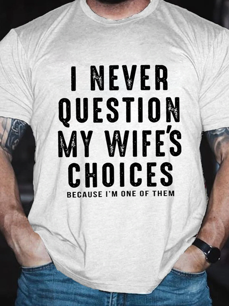 

Men's Sarcastic I Never Question My Wife's Choices Cotton Casual Text Letters T-Shirt, White, T-shirts