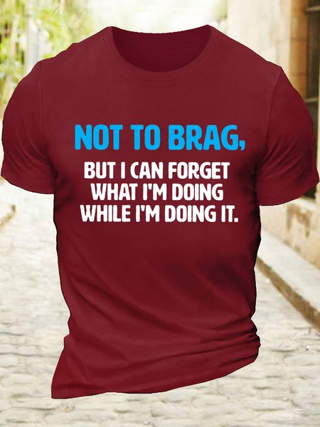 Men‘s Cotton Not To Brag But I Can Forget What I'm Doing While I'm Doing It T-Shirt, Red, T-shirts
Men‘s Cotton Not To Brag But I Can Forget What I'm Doing While I'm Doing It T-Shirt, Red, T-shirts