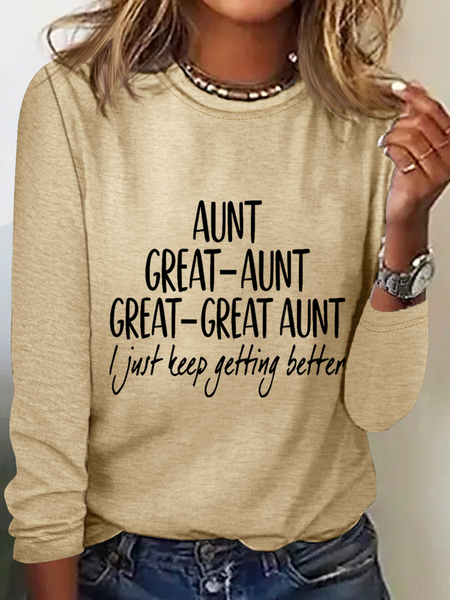 

Women's Aunt Great-Aunt Great-Great Aunt I Just Keep Getting Better Print Simple Long Sleeve Shirt, Khaki, Long sleeves