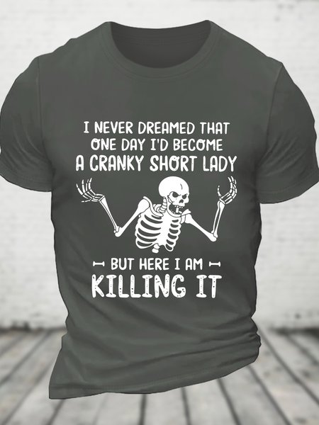 I Never Dreamed That One Day I'd Become A Cranky Short Lady Cotton T-shirt, Deep gray, T-shirts
I Never Dreamed That One Day I'd Become A Cranky Short Lady Cotton T-shirt, Deep gray, T-shirts