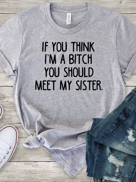 

If You Think I’m A Bitch You Should Meet My Sister Tee, Gray, Auto-Clearance