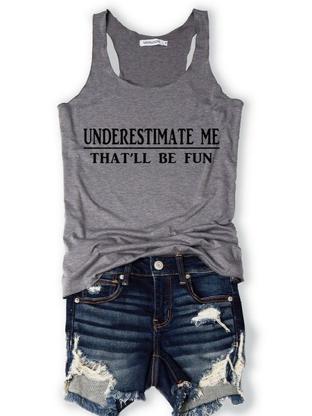 

Underestimate Me That'll Be Fun Tank Top, Gray, T-shirts