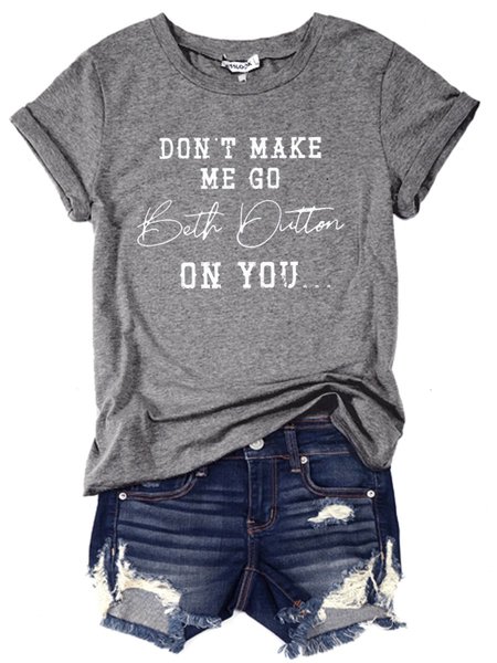 

Don't make me go Beth Dutton on you Shirt, Gray, T-shirts