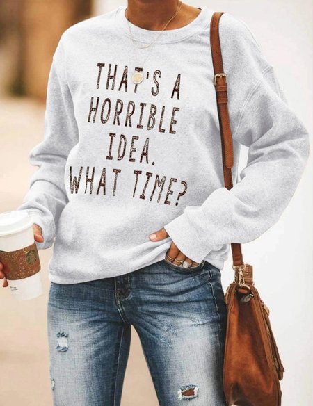 

That's A Horrible Idea What Time Sweatshirt, White, Hoodies&Sweatshirts