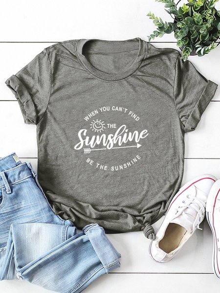 

when you can't find the sunshine be the sunshine, letter print round neck cotton T-shirt, Gray, T-shirts