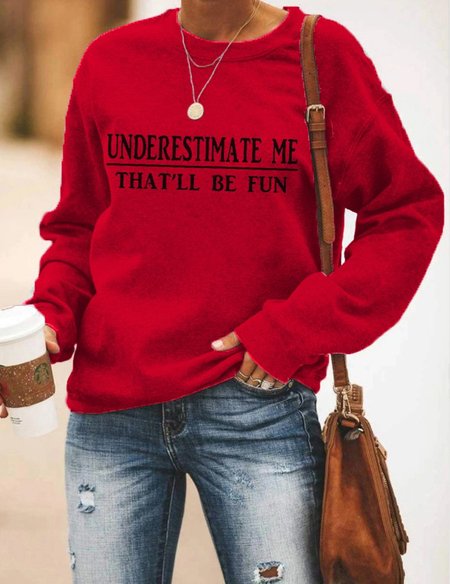 

Underestimate Me That'll Be Fun Sweatshirt, Red, Hoodies & Sweatshirts