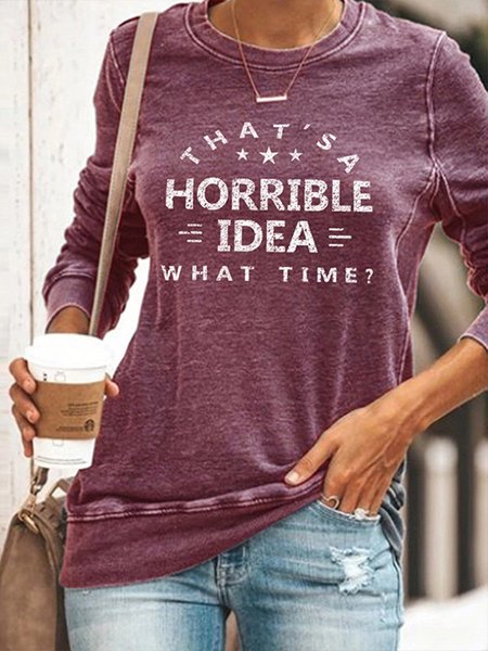 

That's A Horrible Idea What Time Letter Print Round Neck Slim Sweatshirt, Purple, Hoodies&Sweatshirts