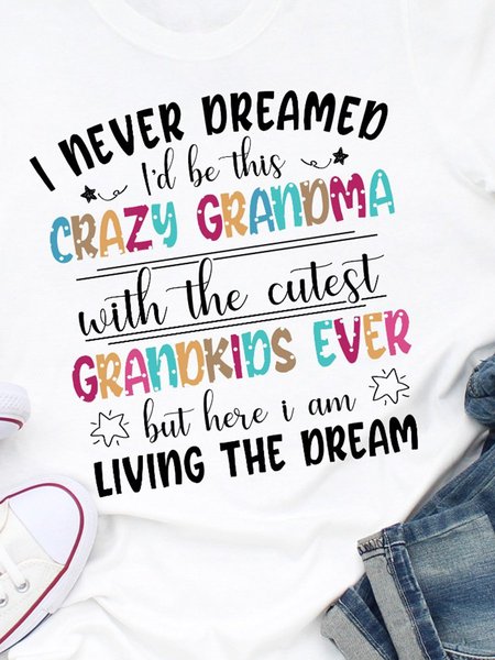 

I Never Dreamed I'd Be This Crazy Grandma Women's T-shirt, White, T-shirts