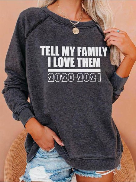 

Tell My Family I Love Them 2020-2021 Women's long sleeve sweatshirt, Black, Hoodies&Sweatshirts