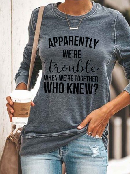 

Apparently we’re trouble when we’re together Sweatshirt, Gray, Hoodies&Sweatshirts