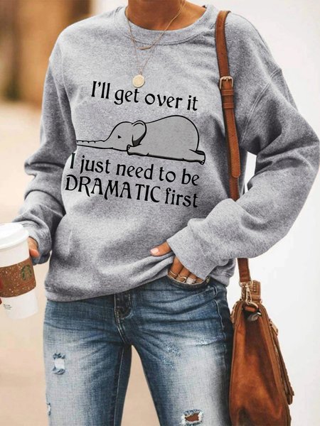 

I Just Need To Be Dramatic First Elephant Printed Women's Sweatshirts, Gray, Hoodies&Sweatshirts